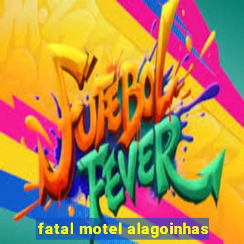 fatal motel alagoinhas